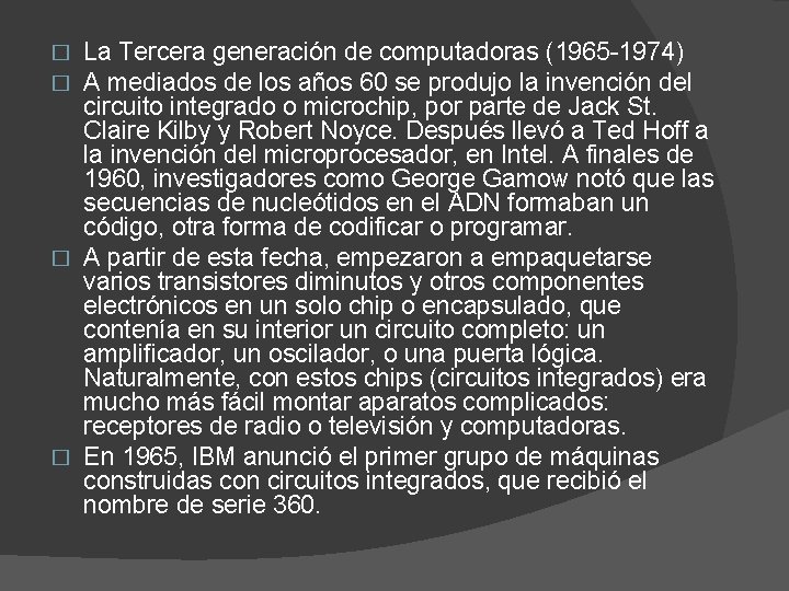 La Tercera generación de computadoras (1965 -1974) A mediados de los años 60 se