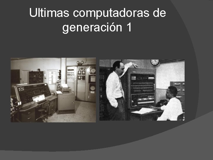 Ultimas computadoras de generación 1 