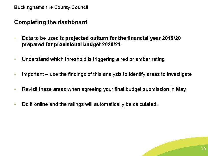 Buckinghamshire County Council Completing the dashboard • Data to be used is projected outturn