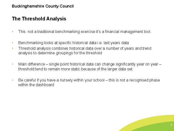 Buckinghamshire County Council The Threshold Analysis • This not a traditional benchmarking exercise it’s