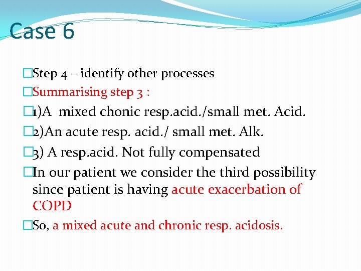 Case 6 �Step 4 – identify other processes �Summarising step 3 : � 1)A