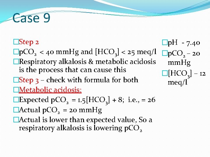 Case 9 �Step 2 �p. H - 7. 40 �p. CO 2 < 40