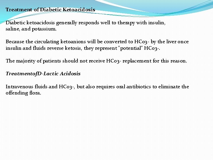 Treatment of Diabetic Ketoacidosis Diabetic ketoacidosis generally responds well to therapy with insulin, saline,