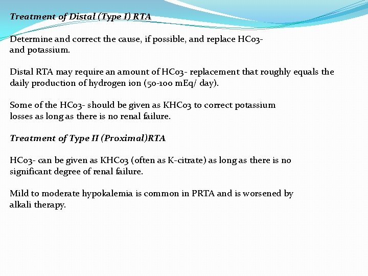 Treatment of Distal (Type I) RTA Determine and correct the cause, if possible, and