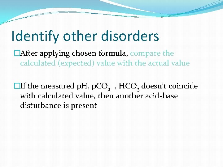 Identify other disorders �After applying chosen formula, compare the calculated (expected) value with the
