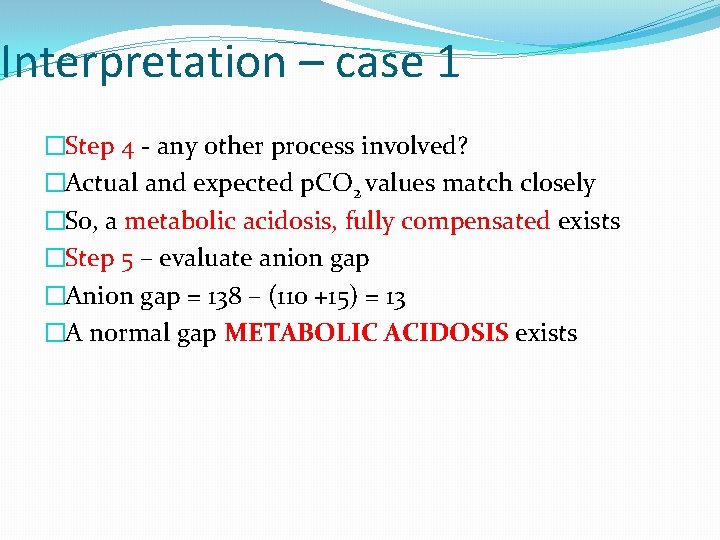 Interpretation – case 1 �Step 4 - any other process involved? �Actual and expected