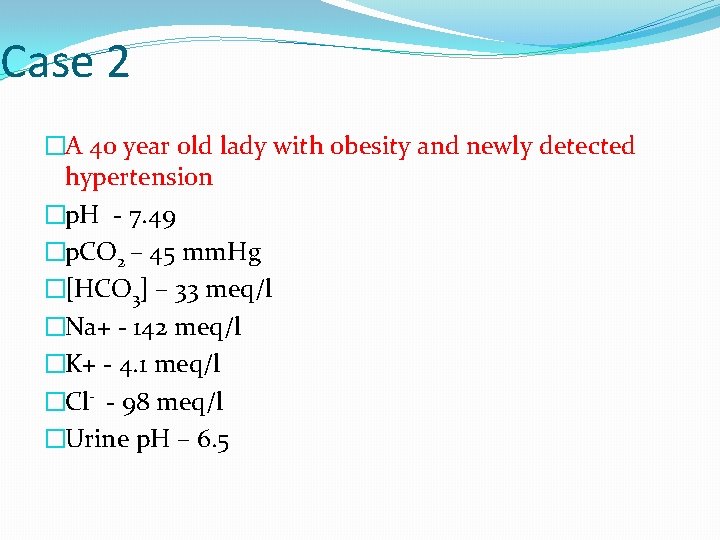 Case 2 �A 40 year old lady with obesity and newly detected hypertension �p.