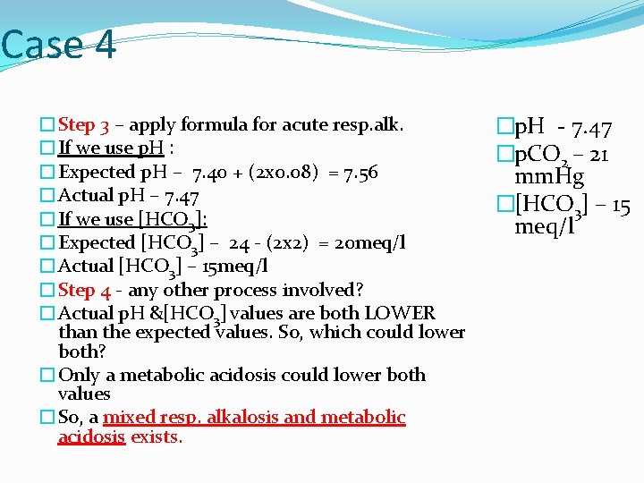 Case 4 �Step 3 – apply formula for acute resp. alk. �If we use