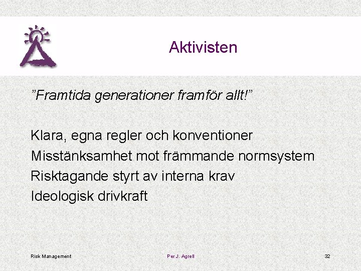 Aktivisten ”Framtida generationer framför allt!” Klara, egna regler och konventioner Misstänksamhet mot främmande normsystem