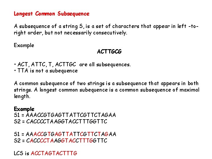 Longest Common Subsequence A subsequence of a string S, is a set of characters