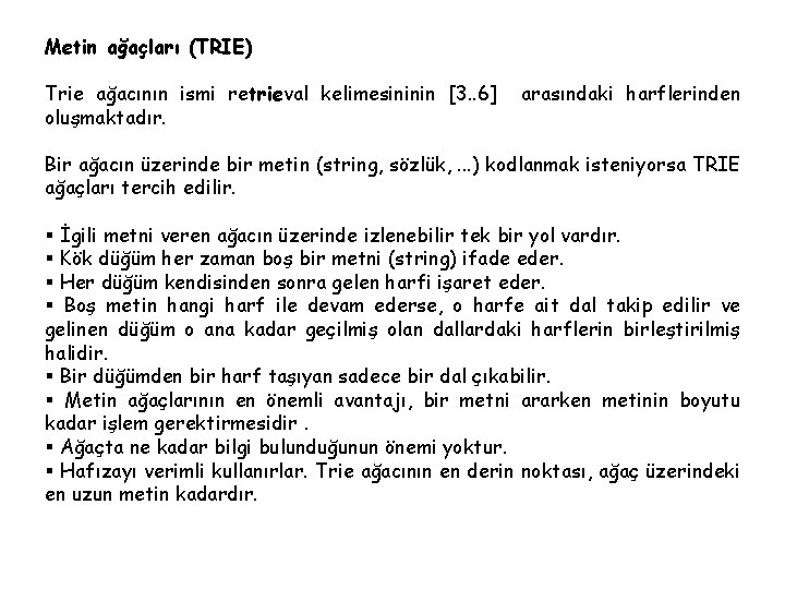 Metin ağaçları (TRIE) Trie ağacının ismi retrieval kelimesininin [3. . 6] oluşmaktadır. arasındaki harflerinden