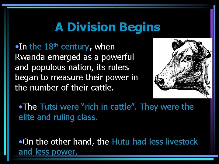 A Division Begins • In the 18 th century, when Rwanda emerged as a