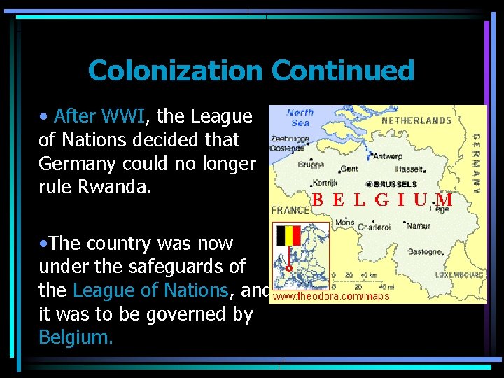 Colonization Continued • After WWI, the League of Nations decided that Germany could no