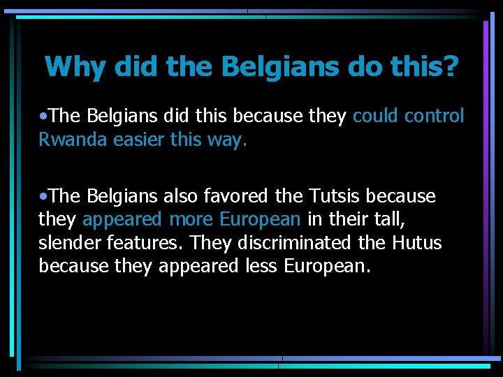 Why did the Belgians do this? • The Belgians did this because they could