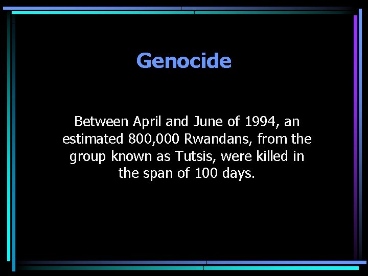 Genocide Between April and June of 1994, an estimated 800, 000 Rwandans, from the