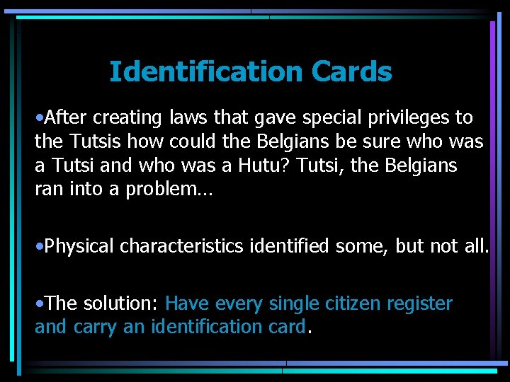 Identification Cards • After creating laws that gave special privileges to the Tutsis how