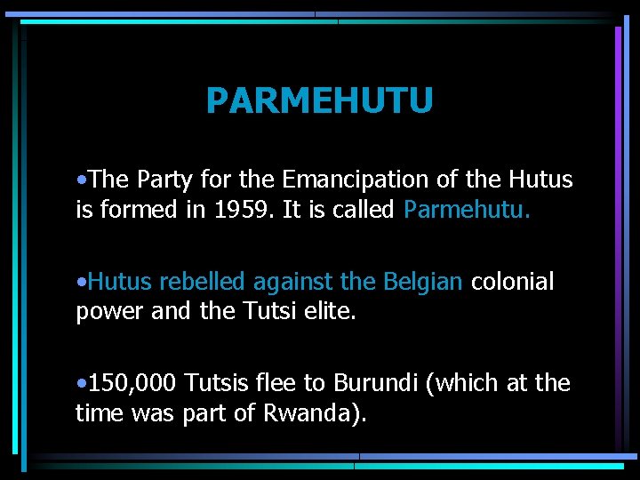 PARMEHUTU • The Party for the Emancipation of the Hutus is formed in 1959.