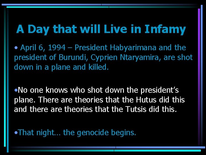 A Day that will Live in Infamy • April 6, 1994 – President Habyarimana