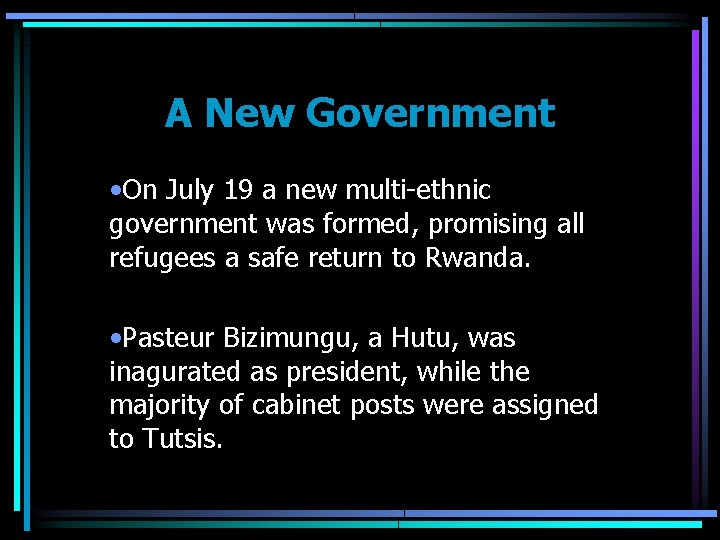 A New Government • On July 19 a new multi-ethnic government was formed, promising