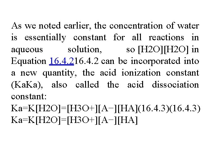 As we noted earlier, the concentration of water is essentially constant for all reactions