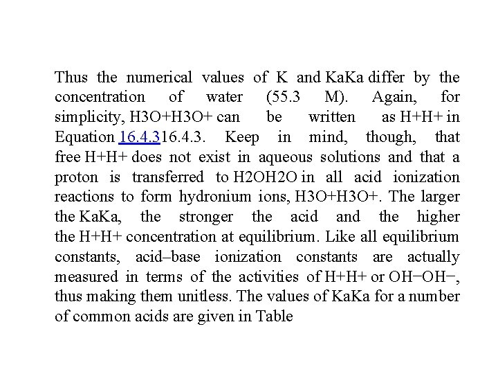 Thus the numerical values of K and Ka. Ka differ by the concentration of