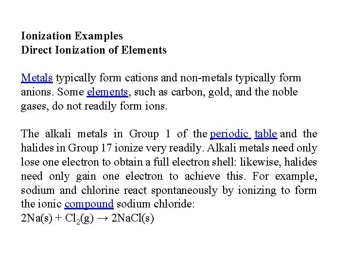 Ionization Examples Direct Ionization of Elements Metals typically form cations and non-metals typically form