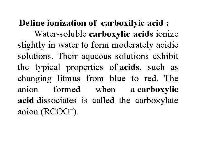 Define ionization of carboxilyic acid : Water-soluble carboxylic acids ionize slightly in water to