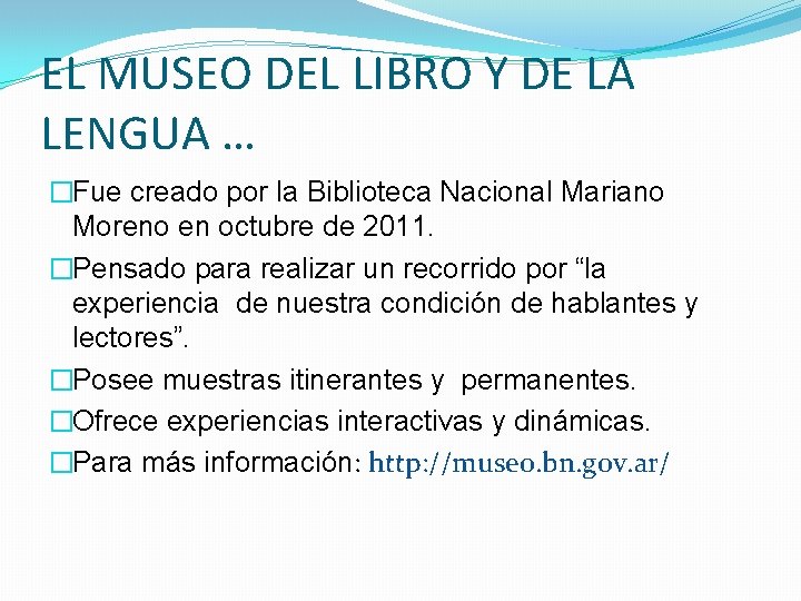 EL MUSEO DEL LIBRO Y DE LA LENGUA … �Fue creado por la Biblioteca