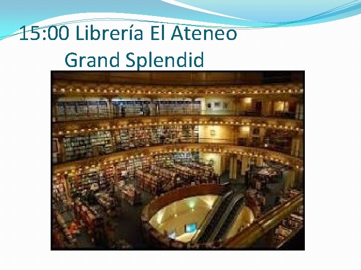 15: 00 Librería El Ateneo Grand Splendid 