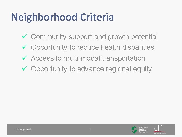 Neighborhood Criteria ü ü Community support and growth potential Opportunity to reduce health disparities