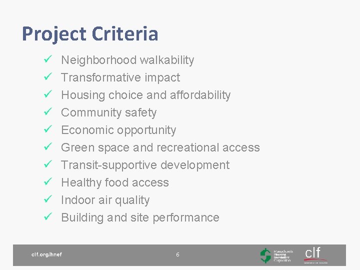 Project Criteria ü ü ü ü ü Neighborhood walkability Transformative impact Housing choice and