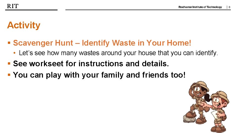 | 8 Activity § Scavenger Hunt – Identify Waste in Your Home! • Let’s