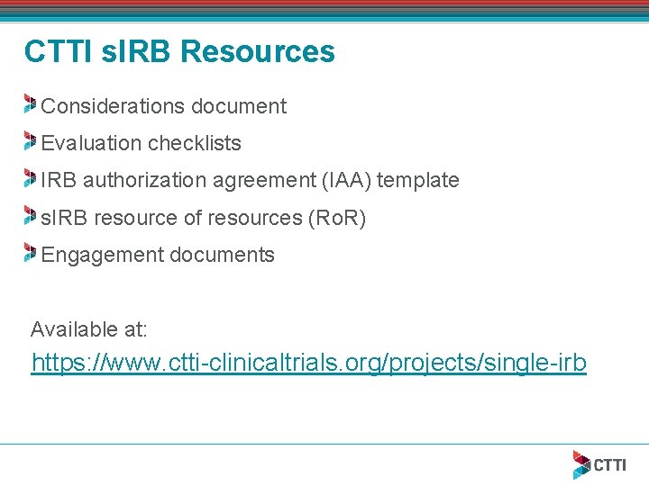 CTTI s. IRB Resources Considerations document Evaluation checklists IRB authorization agreement (IAA) template s.