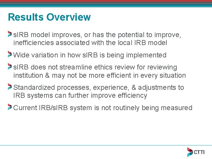 Results Overview s. IRB model improves, or has the potential to improve, inefficiencies associated