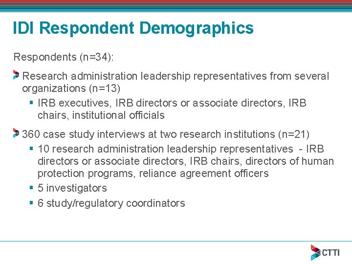 IDI Respondent Demographics Respondents (n=34): Research administration leadership representatives from several organizations (n=13) §