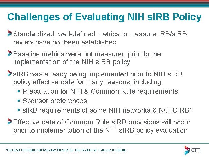 Challenges of Evaluating NIH s. IRB Policy Standardized, well-defined metrics to measure IRB/s. IRB