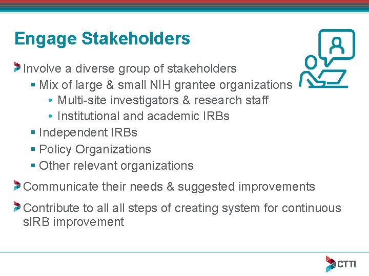 Engage Stakeholders Involve a diverse group of stakeholders § Mix of large & small