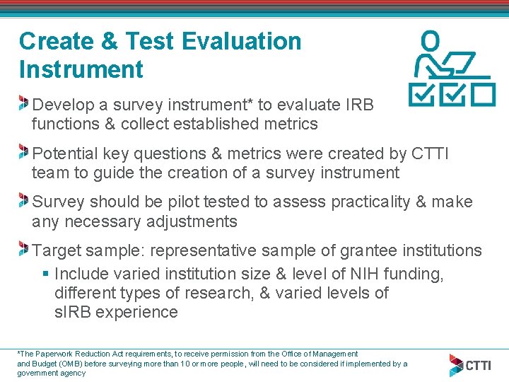 Create & Test Evaluation Instrument Develop a survey instrument* to evaluate IRB functions &