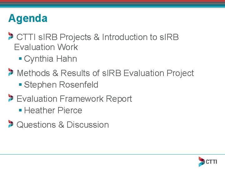 Agenda CTTI s. IRB Projects & Introduction to s. IRB Evaluation Work § Cynthia