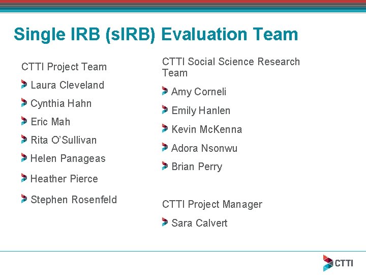 Single IRB (s. IRB) Evaluation Team CTTI Project Team Laura Cleveland Cynthia Hahn Eric