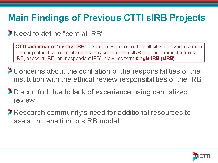 Main Findings of Previous CTTI s. IRB Projects Need to define “central IRB” CTTI