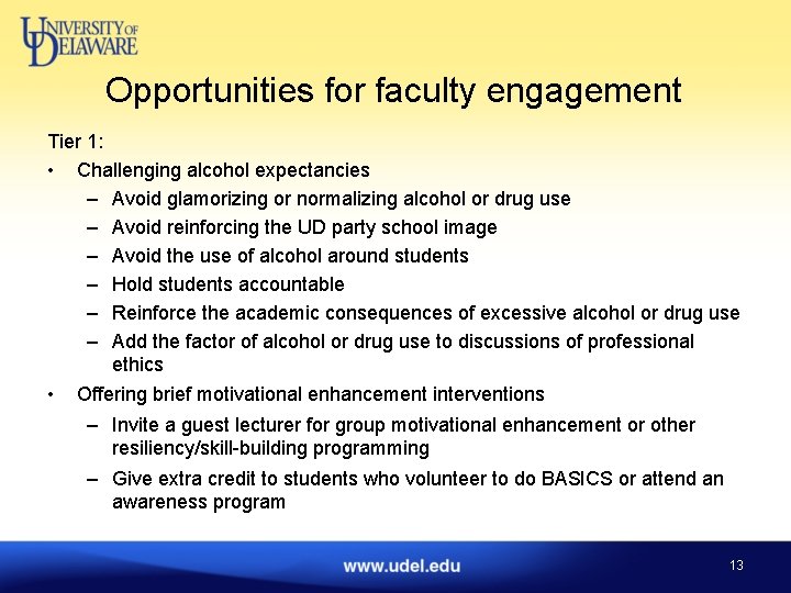 Opportunities for faculty engagement Tier 1: • Challenging alcohol expectancies – Avoid glamorizing or