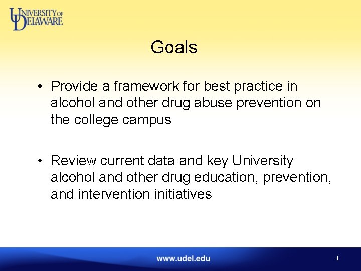 Goals • Provide a framework for best practice in alcohol and other drug abuse