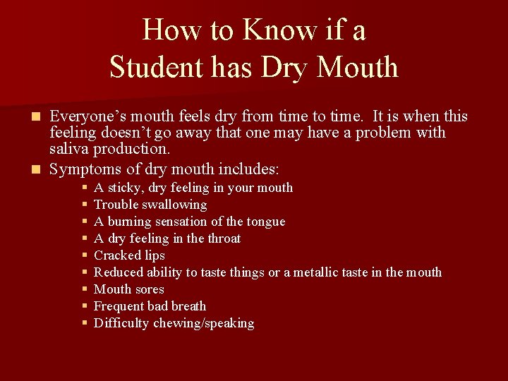 How to Know if a Student has Dry Mouth Everyone’s mouth feels dry from