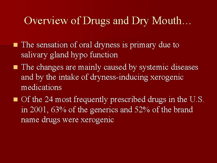 Overview of Drugs and Dry Mouth… The sensation of oral dryness is primary due