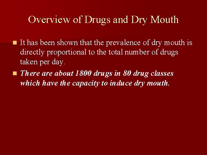 Overview of Drugs and Dry Mouth It has been shown that the prevalence of