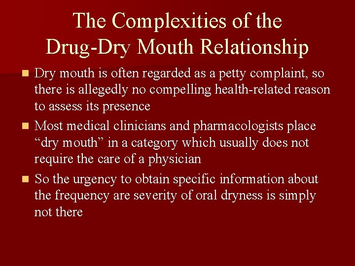 The Complexities of the Drug-Dry Mouth Relationship Dry mouth is often regarded as a