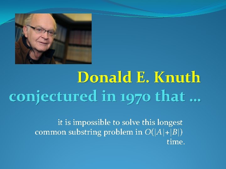 Donald E. Knuth conjectured in 1970 that … it is impossible to solve this