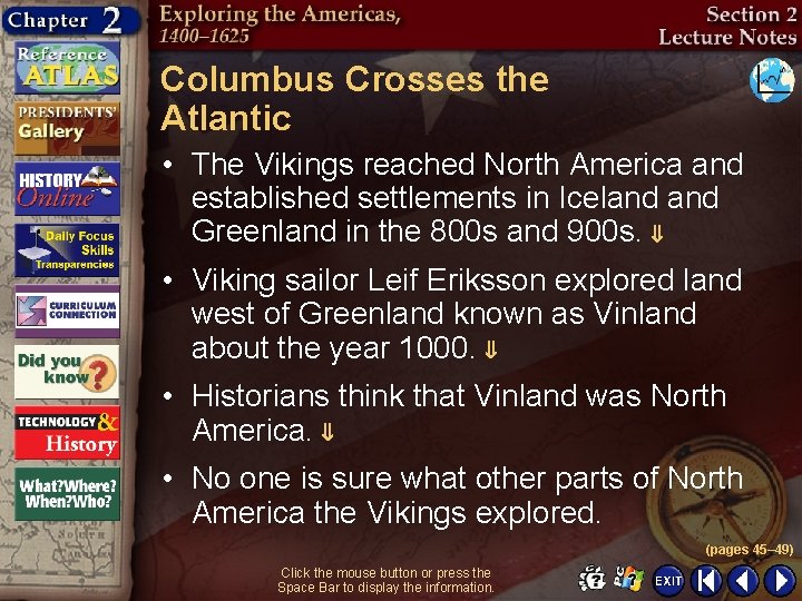 Columbus Crosses the Atlantic • The Vikings reached North America and established settlements in