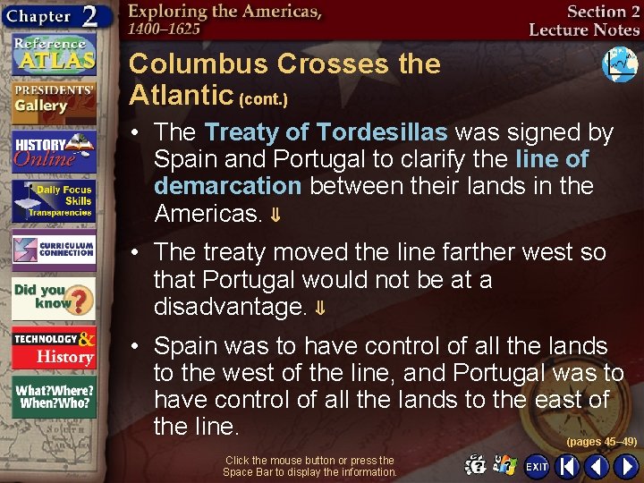 Columbus Crosses the Atlantic (cont. ) • The Treaty of Tordesillas was signed by